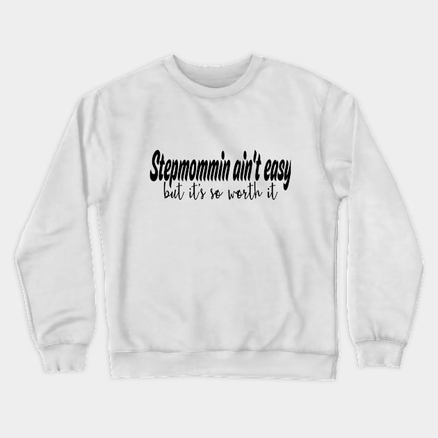 Stepmommin aint easy Crewneck Sweatshirt by Cargoprints